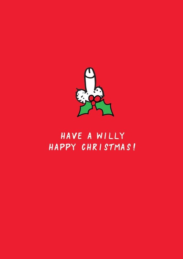 Funny Christmas Card - Have A Willy Happy Christmas! - Pun created by The Boy and the Bear