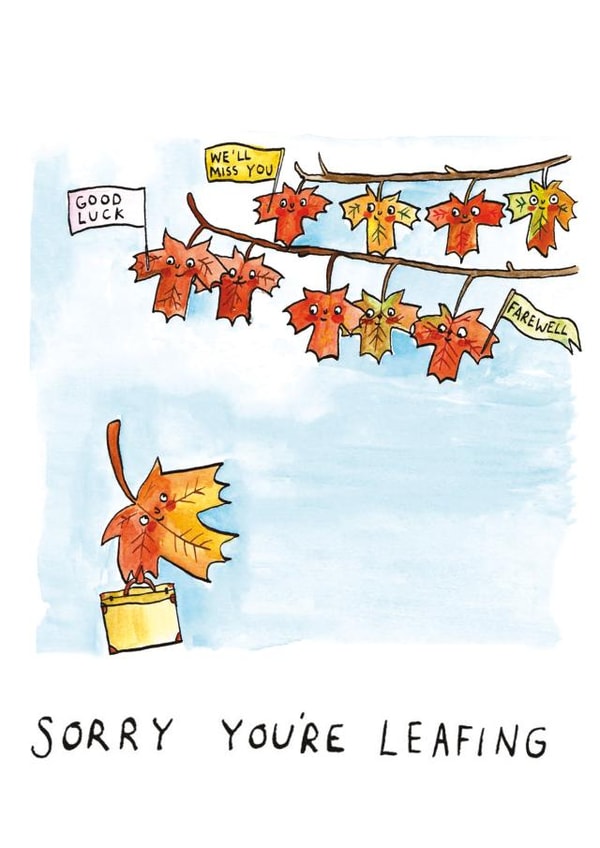 Cute Leaving Card - Sorry You're Leafing - Leaf Pun created by Jelly Armchair