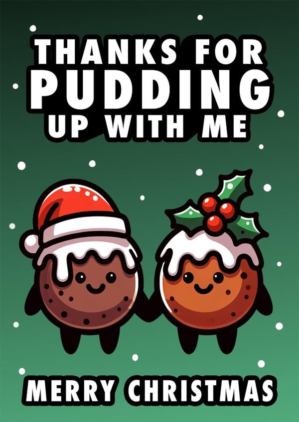 Funny 'Thanks For Pudding Up With Me' Boyfriend, Girlfriend or Partner Xmas Card created by Hint of Sarcasm