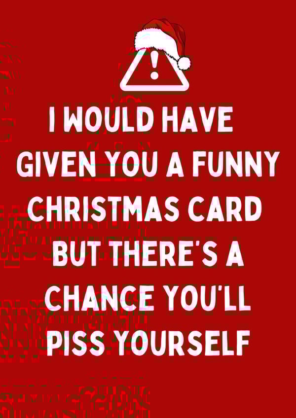 Funny Christmas Card - Chance You'll Piss Yourself - Old created by Katielakin