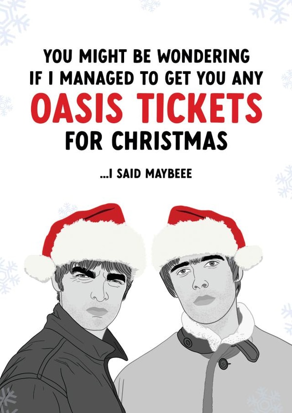 Funny Christmas Card - Surprise Oasis Tickets - I Said Maybeee created by The Cake Thief