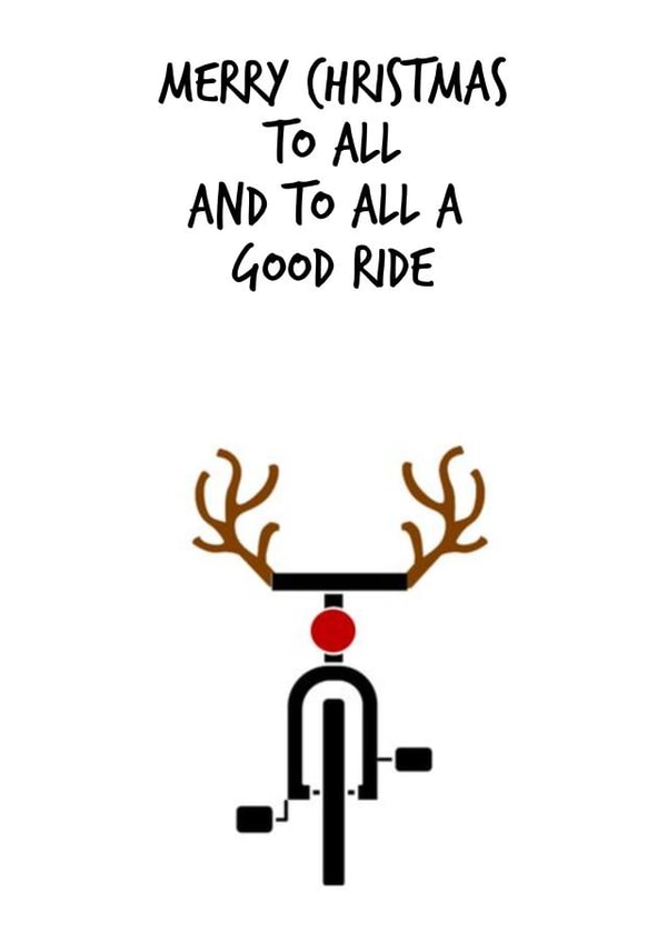 Merry Christmas To All and to All a Good Ride - Funny Cycling Christmas Card created by Worry Less Design