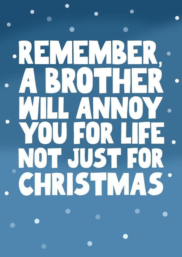 Funny Christmas Card - For Brother - Annoy You For Life created by Pickled Prints