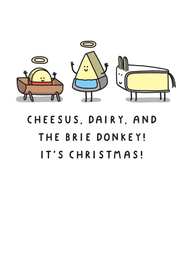 Funny Christmas Card - Cheesus, Dairy and The Brie Donkey! - It's Christmas! created by mungo and shoddy