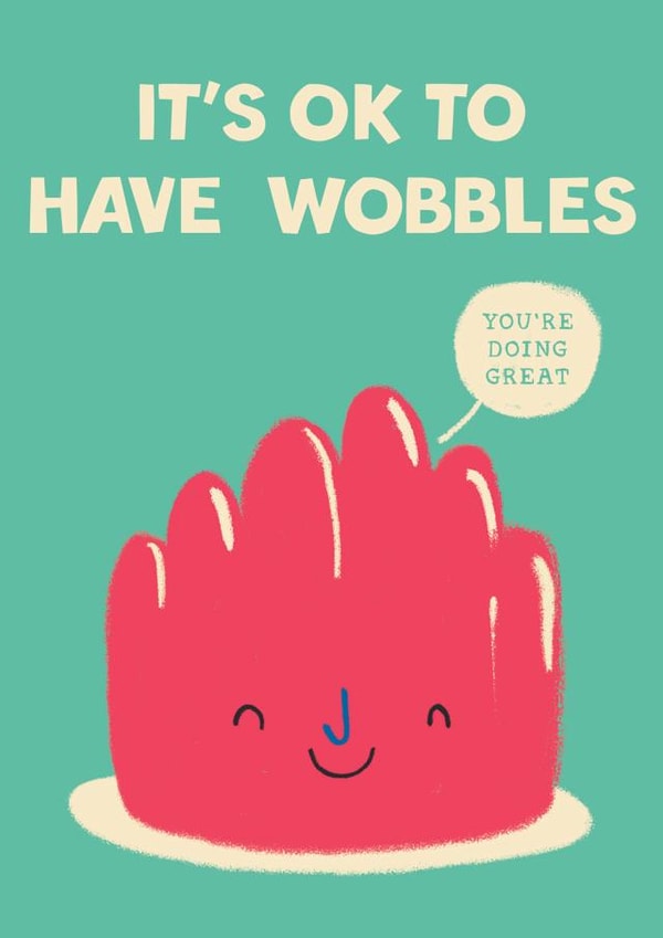 Cute Thinking Of You Card - It's OK to Have Wobbles - Jelly created by Hole in my Pocket
