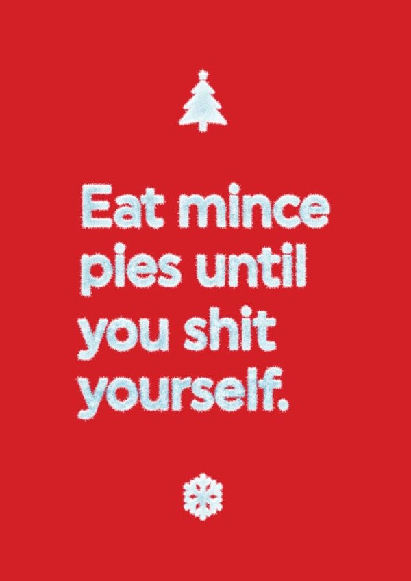 Funny Christmas Card - Eat Mince Pies Frosted Look - Shit Yourself created by Brainbox Candy