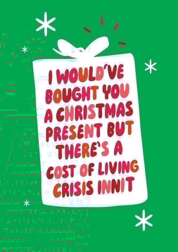 Funny Christmas Card - Cost Of Living Humour - Would Have Bought You A Present created by Brainbox Candy