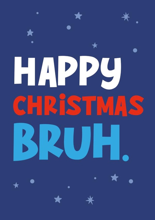 Happy Christmas Bruh Christmas card created by Percy & Pearl