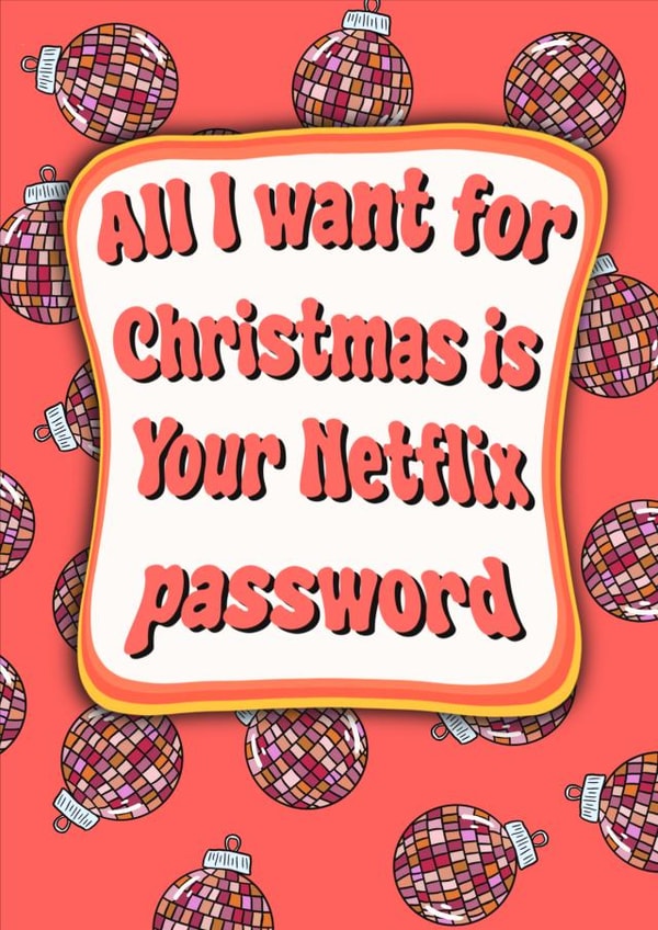 All I Want for Christmas is Your Netflix Password | Funny Christmas Card created by Childish Ramblings