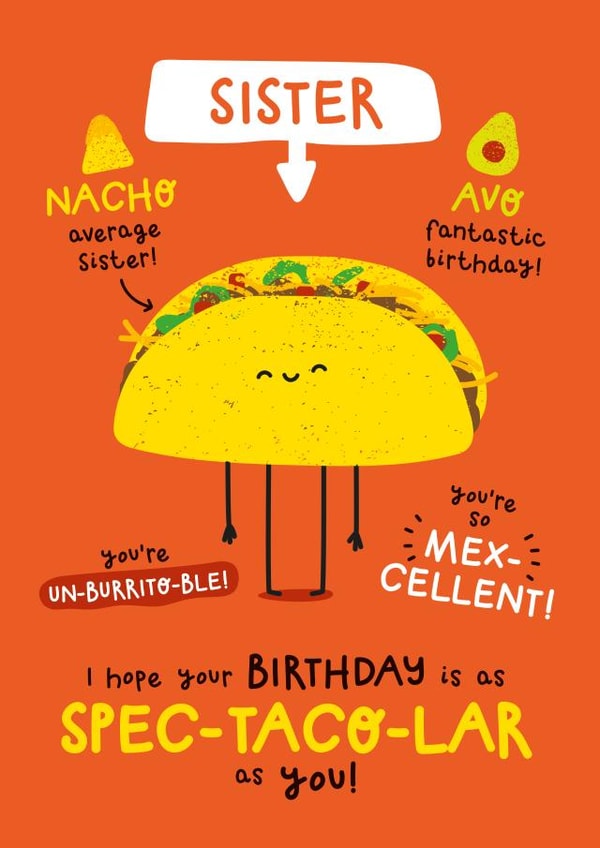Cute Birthday Card - For Sister - Taco Pun created by Twisted Haggis