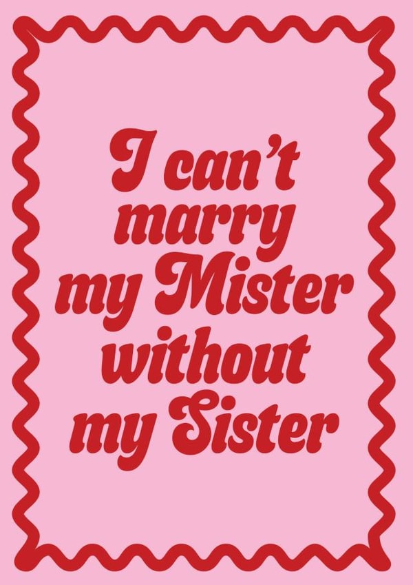 Fun Wedding Card - I Can't Marry My Mister Without My Sister - Pink created by Blush & Blossom 