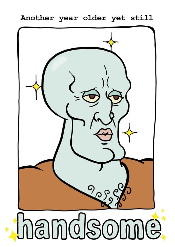 Funny Birthday Card - Handsome Squidward - Another Year Older created by Valerie Designs
