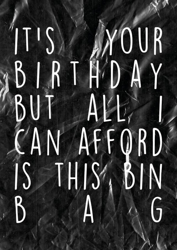 it's your birthday but all i can afford is this bin bag funny comic banter card created by YA DSGN