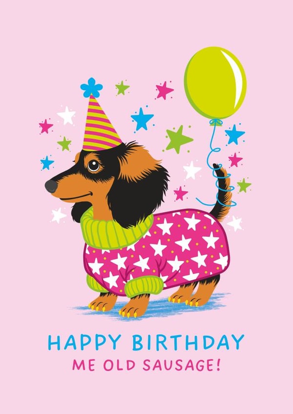Cute Birthday Card - Sausage Dog - Dachshund - Me Old Sausage | thortful