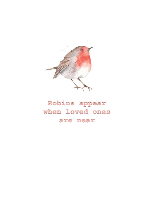Classic Sympathy Card - Robin - Robins Appear When Loves Ones Are Near created by Crumble and Core