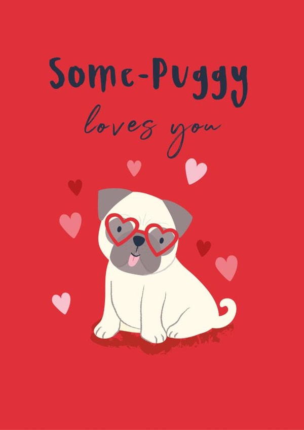 Cute Valentine's Card - Pug - Some-Puggy Loves You created by Klara Hawkins