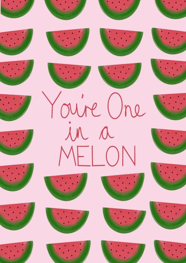 Cute Anniversary Card - You're One In A Melon - Melons created by Sofie Barnard