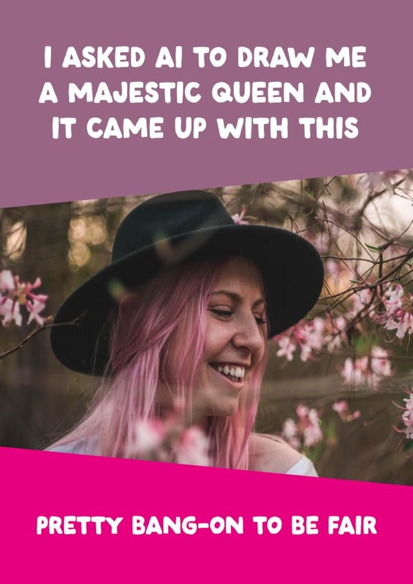 Funny Birthday Photo Card - For Her - Majestic Queen created by The Buddy Fernandez Card Co.