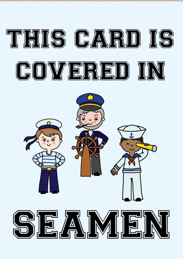 This card is covered in Seamen - Funny Rude Birthday Card created by Prickly Cards