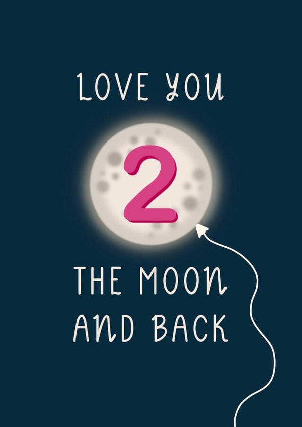 Happy 2nd Birthday Card - Love you 2 the moon and back. created by Goldie & Wilder