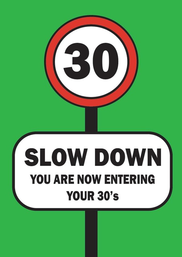 Fun 30th Birthday Card - Slow Down - You Are Now Entering Your 30's created by LDN Prints