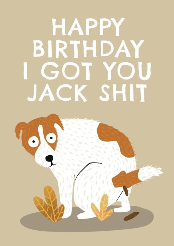 Funny Birthday Card - From The Dog - Jack Shit created by AbiGoLucky