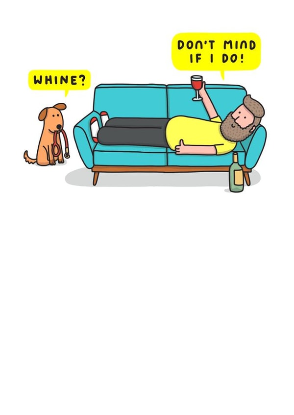 Funny Birthday Card - Whine? Don't Mind If I Do! - Dog Dad created by mungo and shoddy