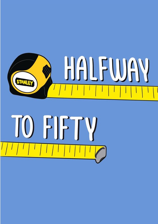 Funny 25th Birthday Card - Halfway To Fifty - Measuring Tape created by Stuck Shop Gifts
