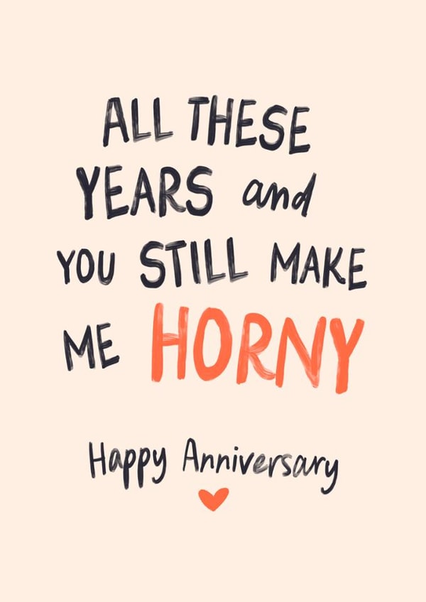 Funny Anniversary Card - Still Make Me Horny created by Sweetlove Press