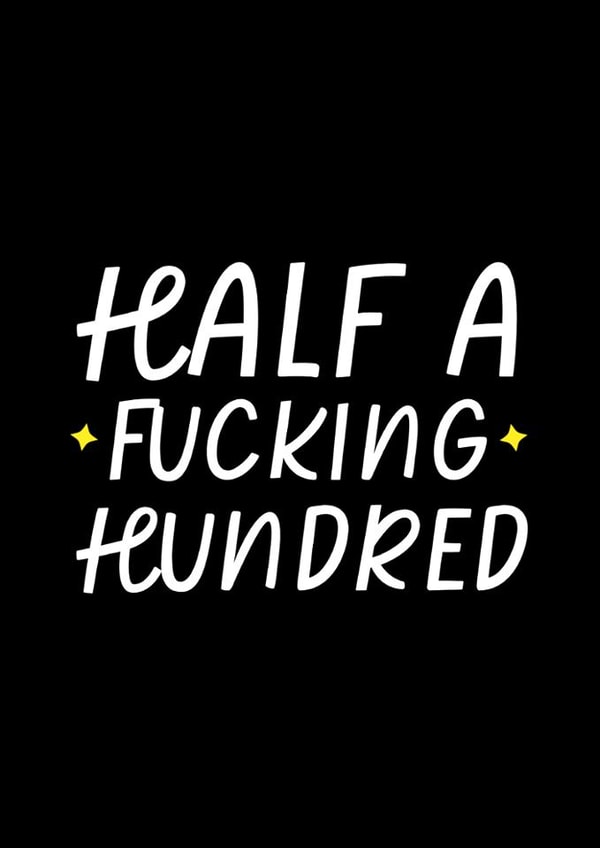 Funny Birthday Card - 50th - Half A Fucking Hundred created by Sundiva Designs