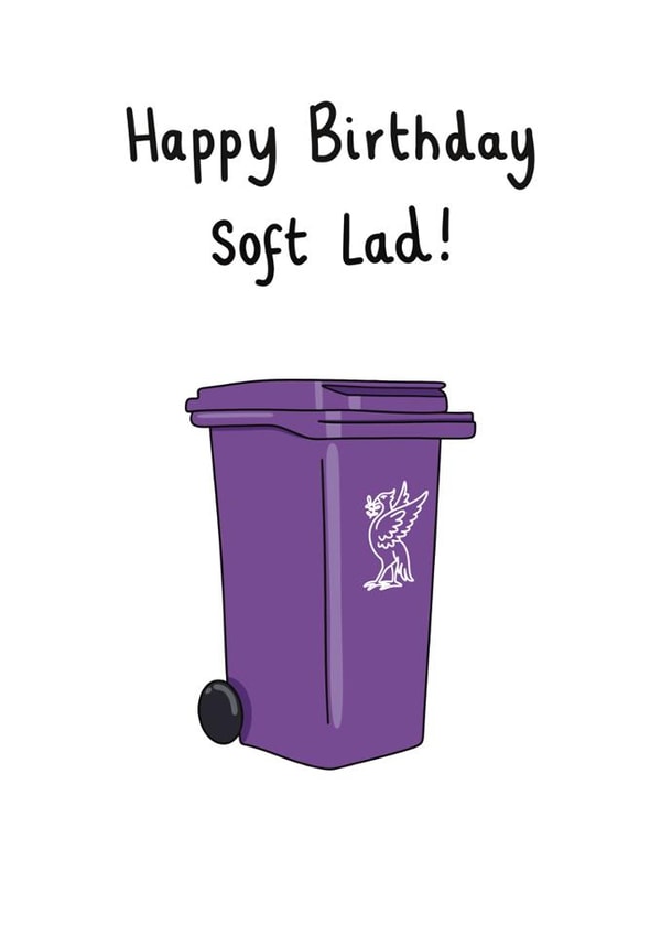 Funny Birthday Card - Soft Lad - Liverpool FC created by Little Art
