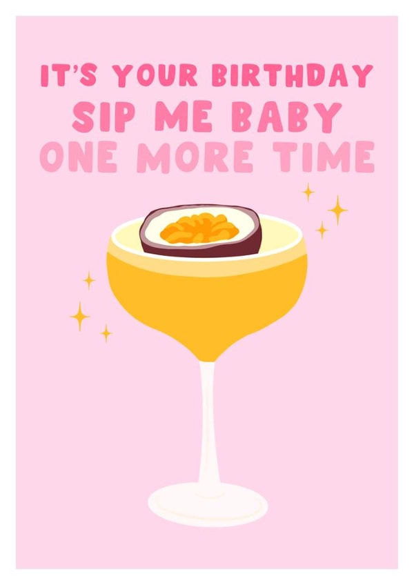 Cute Birthday Card - Sip Me Baby One More Time - Pornstar Martini created by Pink Peach Cards