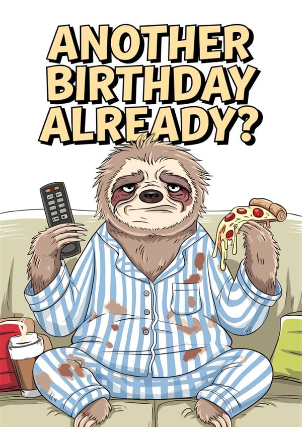 Feeling Sloth-ful? Another Year, Another Slice! Happy Birthday (Again)! created by Yello Ink
