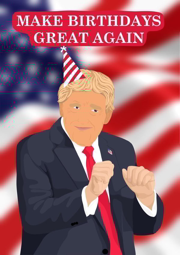 Funny Birthday Card - Make Birthdays Great Again - Donald Trump created by Pink Peach Cards