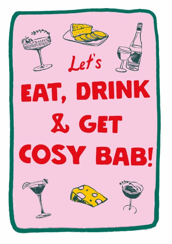 Cosy Christmas Card - Let's eat, drink and get cosy bab! created by Fab Bab