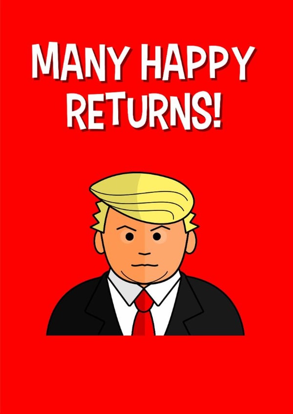 Donald Trump birthday card, many happy returns, president created by The laughing group