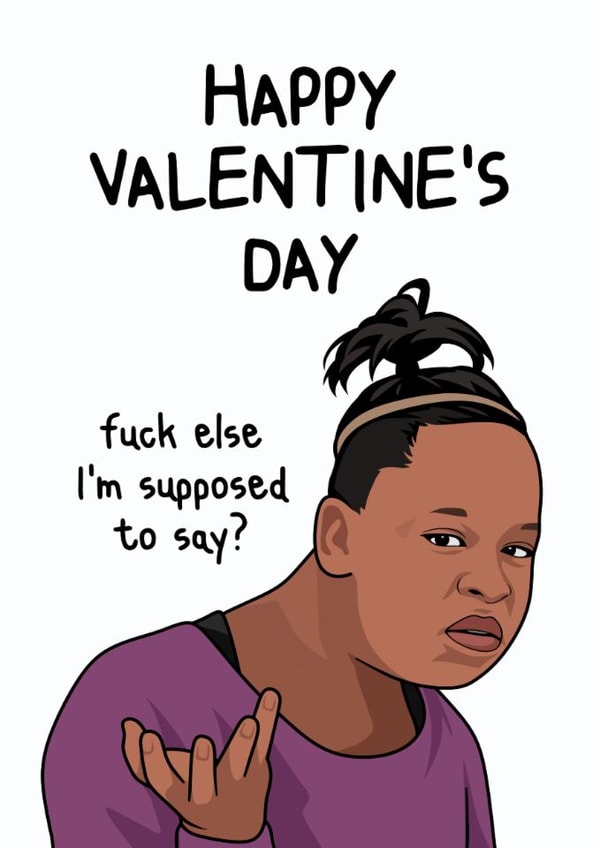 Funny Valentine's Day Card - Meme - F Else I'm Supposed To Say? created by Sundiva Designs