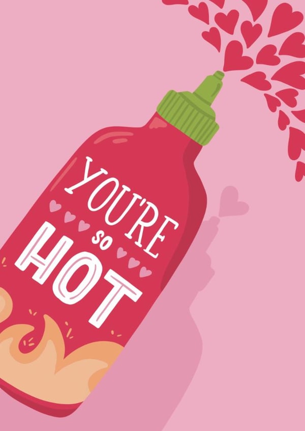 Cute Anniversary Card - You’re So Hot - Sriracha created by Laura Beutner