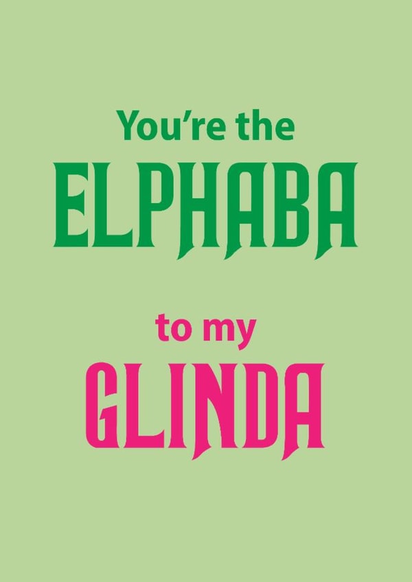 Cute Birthday Card - Wicked - Elphaba To My Glinda created by Aura Designs