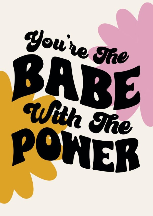 Fun Love & Friendship Card - Babe With The Power - For Her created by Moon Rocks