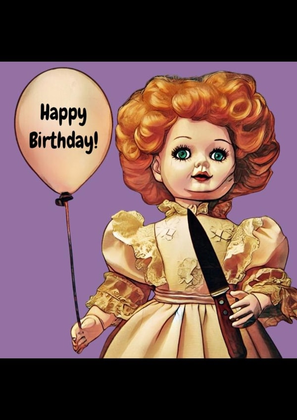 Creepy Doll Birthday Card created by M@ebryCards