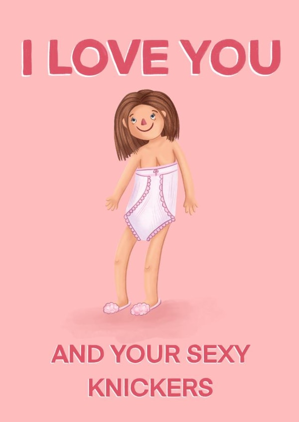Funny Valentines/Anniversary Card - I Love You And Your Sexy Knickers - Granny Pants created by Things By Bam
