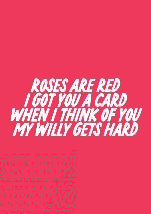 Rude Valentine's Day Card - Roses Are Red - Willy Gets Hard created by The Marmalade Cat