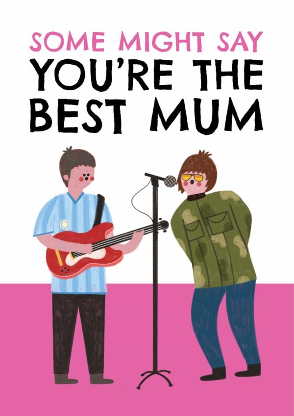 Funny Mother's Day Card - Oasis - Some Might Say You're The Best Mum created by AbiGoLucky