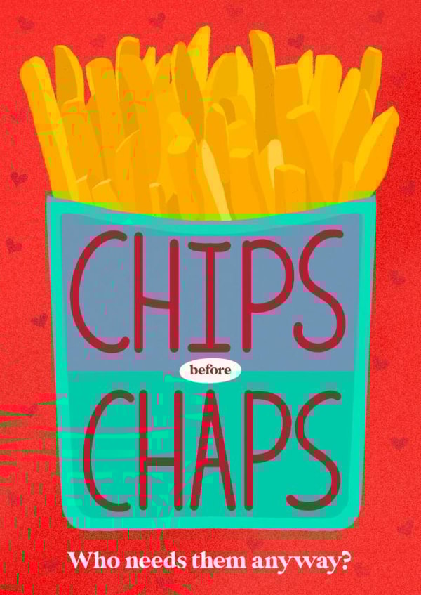 Funny and rude Valentine's Day Card- Chips Before Chaps - Who Needs Them Anyway? created by Nicole Pritchard