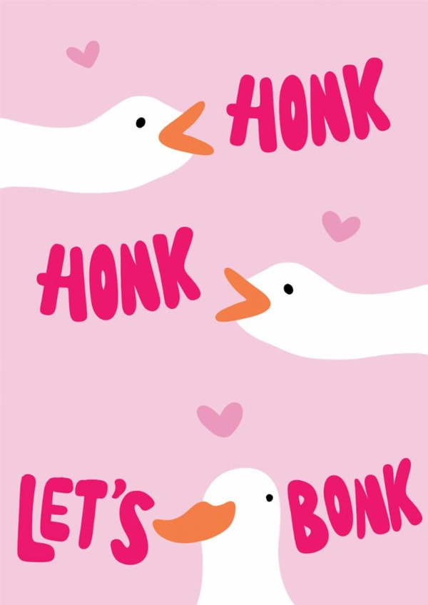 Funny Valentines Day Card - Honk Honk, Let's Bonk - Geese created by Bishop, Please!