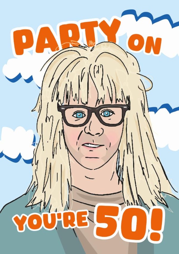 Fun Birthday Card - 50th - Wayne's World created by Rulu