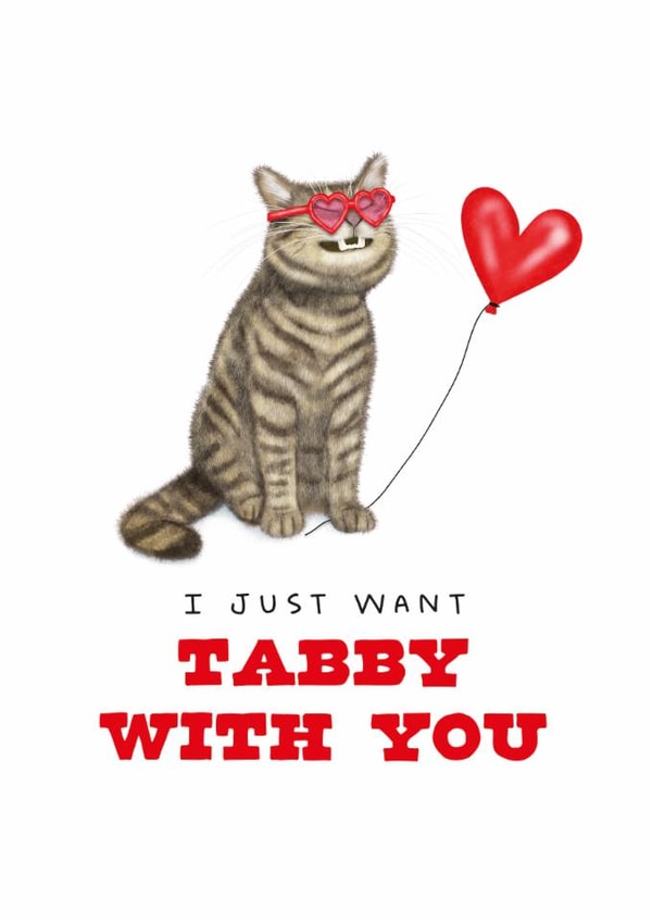 Funny Tabby Cat Pun Card - Valentine's Day - I Just want Tabby with You created by badgerbee design