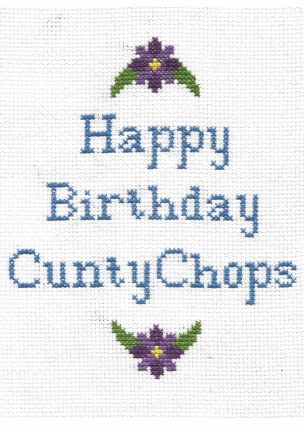 Rude Birthday Card - Happy Birthday Cunty Chops created by You've Got Thread On You