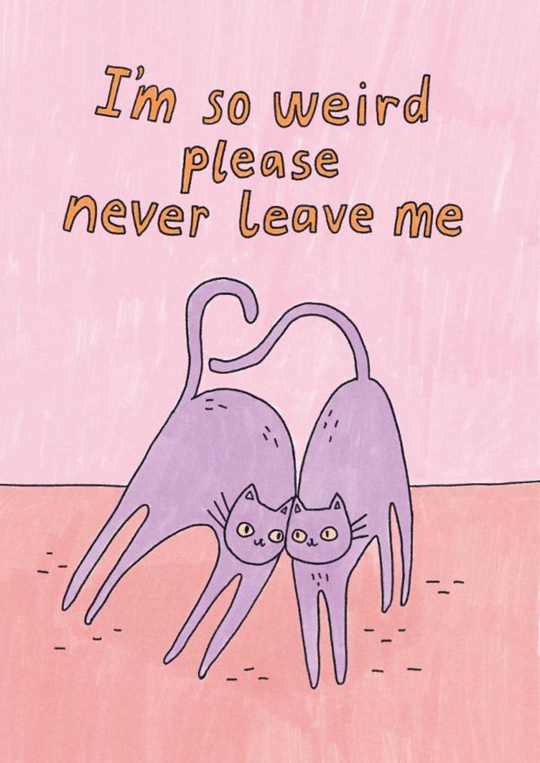 Funny Valentine's Day Card - Cats - Please Never Leave Me created by Sunpatch Society